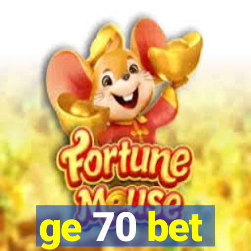 ge 70 bet